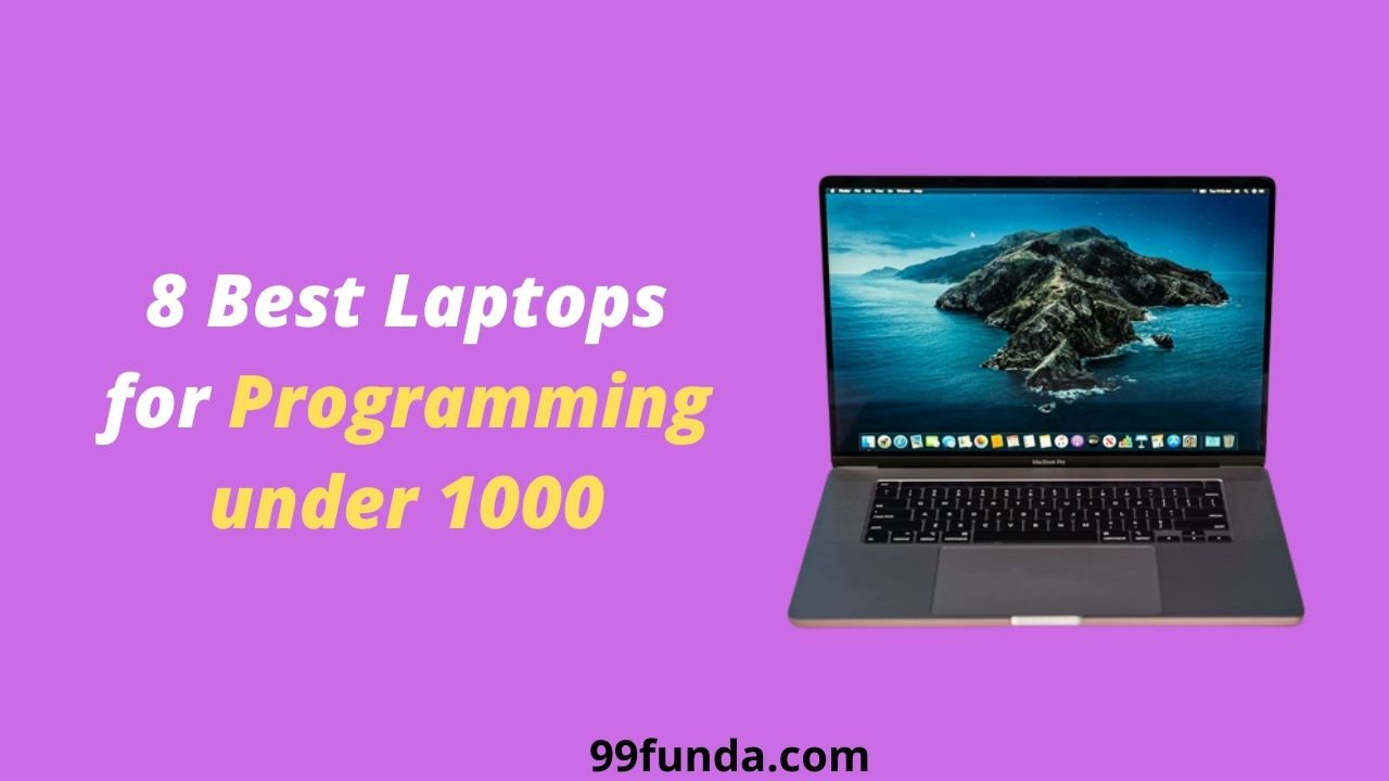 8 Best Laptops for Programming under 1000 in [2022]