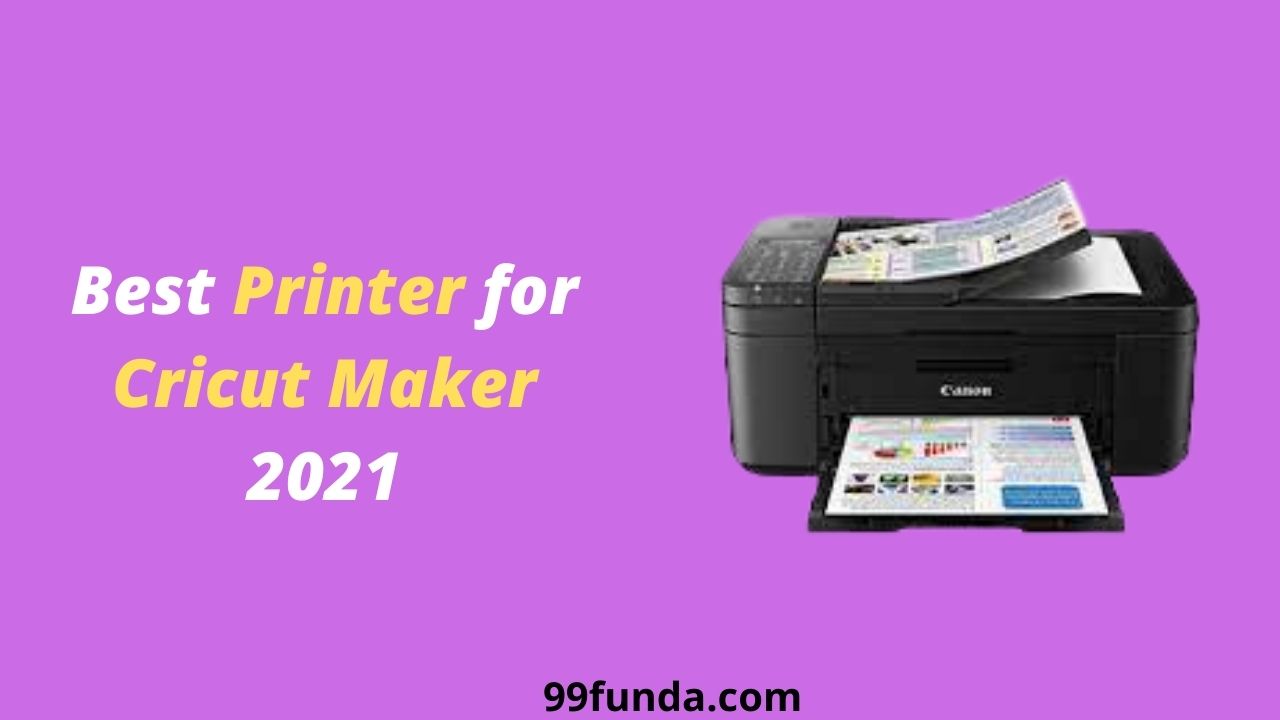 Best Printer for Cricut Maker 2021 - Reviews & Buyer's Guide