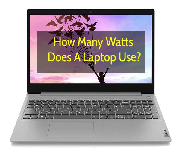 How Many Watts Does A Laptop Use