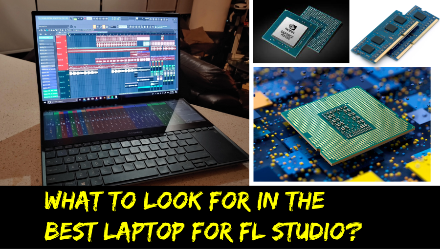 What to Look for in the Best Laptop for FL Studio?